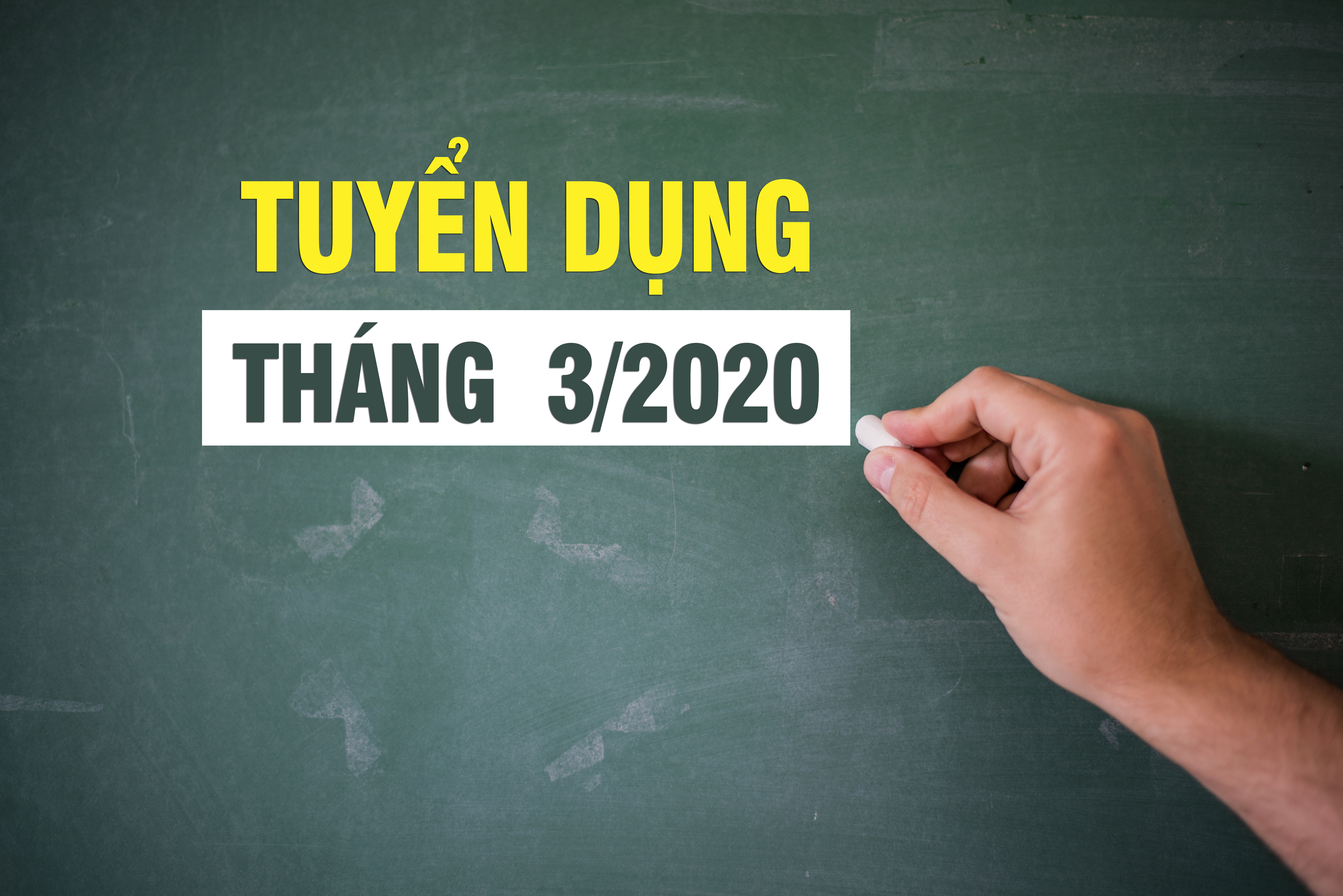 THÔNG TIN TUYỂN DỤNG THÁNG 3/2020